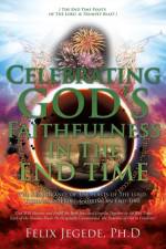 Celebrating God's Faithfulness In The End Time af Felix Jegede Ph D
