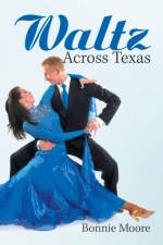 Waltz Across Texas af Bonnie Moore