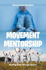 Movement and Mentorship af Marian Prentice Huntington