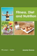 Fitness, Diet and Nutrition