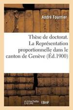 Th se de Doctorat. La Repr sentation Proportionnelle Dans Le Canton de Gen ve af Fournier-A
