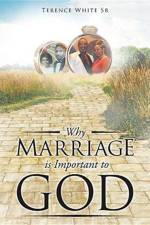 Why Marriage is Important to God af Terence White