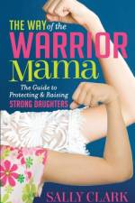 The Way of the Warrior Mama af Sally Clark