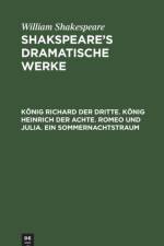 Koenig Richard Der Dritte. Koenig Heinrich Der Achte. Romeo Und Julia. Ein Sommernachtstraum af William Shakespeare