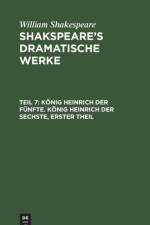 Koenig Heinrich Der Funfte. Koenig Heinrich Der Sechste, Erster Theil af William Shakespeare