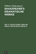 Julius Casar. Was Ihr Wollt. Wie Es Euch Gefallt af William Shakespeare