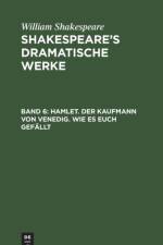 Hamlet. Der Kaufmann Von Venedig. Wie Es Euch Gefallt af William Shakespeare