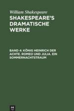 Koenig Heinrich Der Achte. Romeo Und Julia. Ein Sommernachtstraum af William Shakespeare