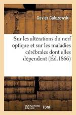 tude Ophtalmoscopique Sur Les Alt rations Du Nerf Optique Et Sur Les Maladies C r brales af Galezowski-X