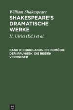 Coriolanus. Die Komoedie Der Irrungen. Die Beiden Veroneser af William Hermann Shakespeare Ulrici