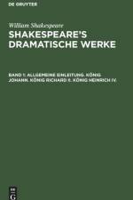 Allgemeine Einleitung. Koenig Johann. Koenig Richard II. Koenig Heinrich IV. af William Shakespeare