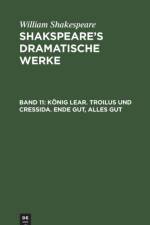 Koenig Lear. Troilus Und Cressida. Ende Gut, Alles Gut af William Shakespeare