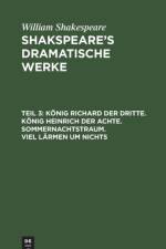 Koenig Richard Der Dritte. Koenig Heinrich Der Achte. Sommernachtstraum. Viel Larmen Um Nichts af William Shakespeare