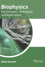 Biophysics: Key Concepts, Techniques and Applications