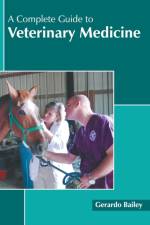 Complete Guide to Veterinary Medicine