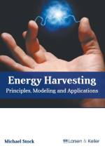 Energy Harvesting: Principles, Modeling and Applications