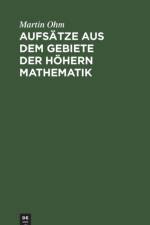 Aufsatze Aus Dem Gebiete Der Hoehern Mathematik af Martin Ohm