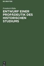 Entwurf Einer Propadeutik Des Historischen Studiums