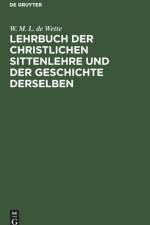Lehrbuch Der Christlichen Sittenlehre Und Der Geschichte Derselben af W M L De Wette