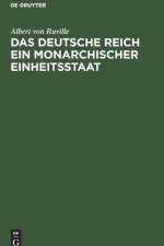 Das Deutsche Reich Ein Monarchischer Einheitsstaat af Albert von Ruville
