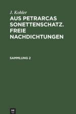 Aus Petrarcas Sonettenschatz. Freie Nachdichtungen af J Kohler