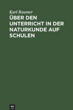 UEber Den Unterricht in Der Naturkunde Auf Schulen af Karl Raumer