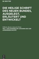 Evangelium Johannis Bis Zur Leidensgeschichte af Wilhelm Martin Leberecht Wette