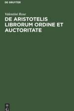 de Aristotelis Librorum Ordine Et Auctoritate af Valentini Rose