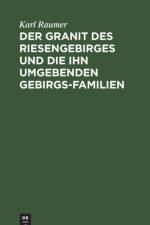 Der Granit Des Riesengebirges Und Die Ihn Umgebenden Gebirgs-Familien af Karl Raumer