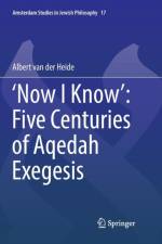 'Now I Know': Five Centuries of Aqedah Exegesis af Albert van der Heide
