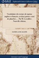 Vocabulaire Des Termes de Marine Anglois Et Fran?ois, En Deux Parties; Orn? de Planches, ... Par M. Lescallier. Nouvelle ?dition. af Daniel Lescallier