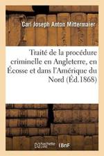Traite de la Procedure Criminelle En Angleterre, En Ecosse Et Dans l'Amerique Du Nord af Carl Joseph Anton Mittermaier