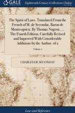 Spirit of Laws. Translated from the French of M. de Secondat, Baron de Montesquieu. by Thomas Nugent, ... the Fourth Edition, Carefully Revised and Improved with Considerable Additions by the Author. of 2; Volume 2 af Charles de Secondat