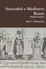 Sessualit? e Medioevo Russo - PRIMA PARTE af Aldo C Marturano