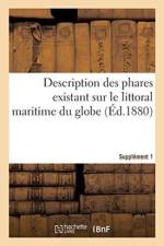 Description Des Phares Existant Sur Le Littoral Maritime Du Globe. Suppl ment 1 af Sans Auteur