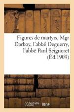 Figures de Martyrs, Mgr Darboy, l'Abb Deguerry, l'Abb Paul Seigneret af Sans Auteur