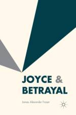 Joyce & Betrayal af James Alexander Fraser