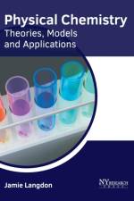 Physical Chemistry: Theories, Models and Applications