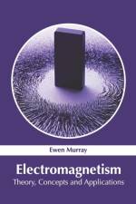 Electromagnetism: Theory, Concepts and Applications