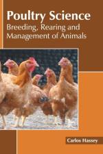 Poultry Science: Breeding, Rearing and Management of Animals