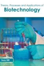 Theory, Processes and Applications of Biotechnology