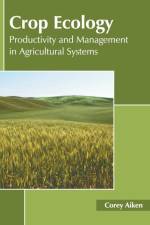 Crop Ecology: Productivity and Management in Agricultural Systems
