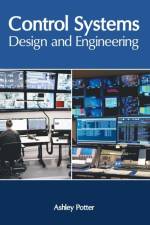 Control Systems: Design and Engineering