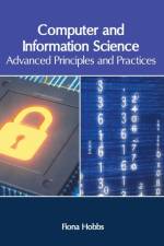 Computer and Information Science: Advanced Principles and Practices