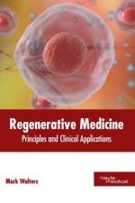 Regenerative Medicine: Principles and Clinical Applications
