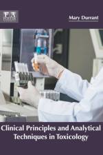Clinical Principles and Analytical Techniques in Toxicology