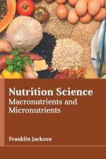 Nutrition Science: Macronutrients and Micronutrients