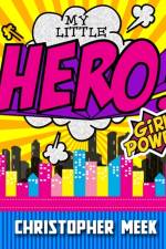 My Little Hero! Girl Power! af Christopher Meek