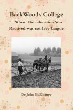 BackWoods College / When The Education You Received was not Ivey League af Dr John McElhaney
