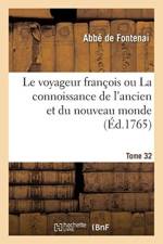 Voyageur Francois Ou La Connoissance de l'Ancien Et Du Nouveau Monde. Tome 32 af Abbe De Fontenai